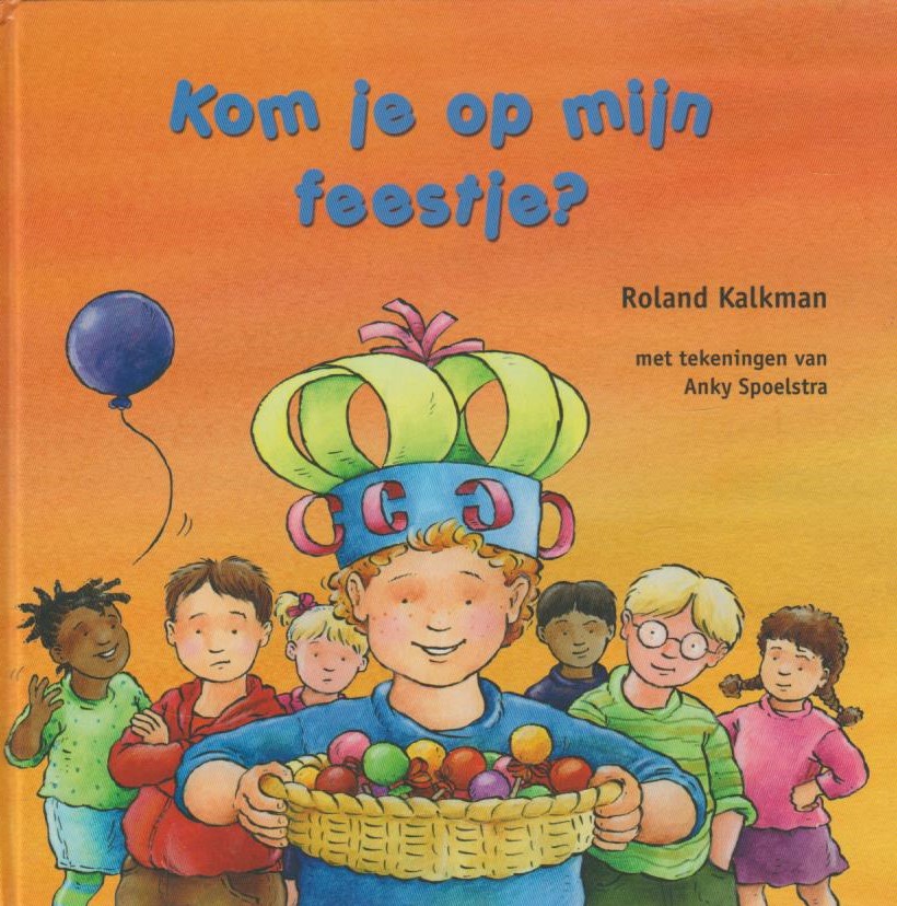 Kalkman Roland Kom Je Op Mijn Feestje Van Der Wal Boeken