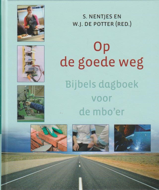 Nentjes S E A Op De Goede Weg Bijbels Dagboek Voor De MBO Er Van