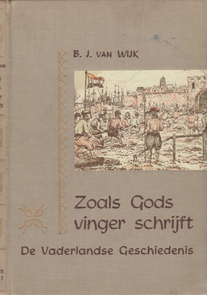 Wijk, B.J. van: Zoals Gods vinger schrijft (vaderlandse geschiedenis)