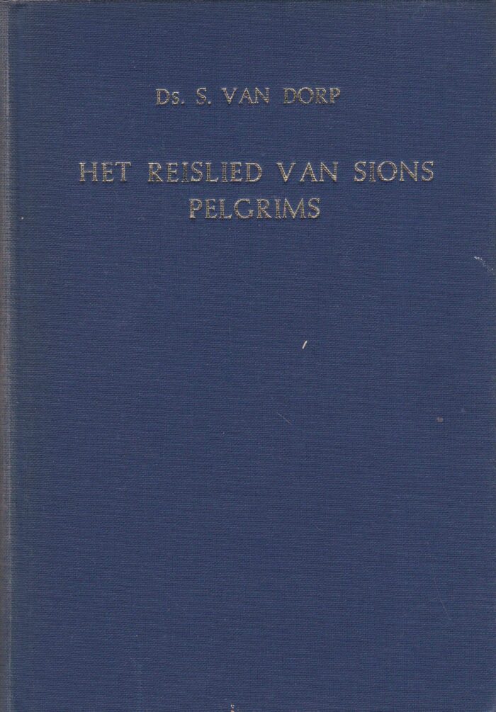 Dorp, ds. S. van: Het reislied van Sions pelgrims.