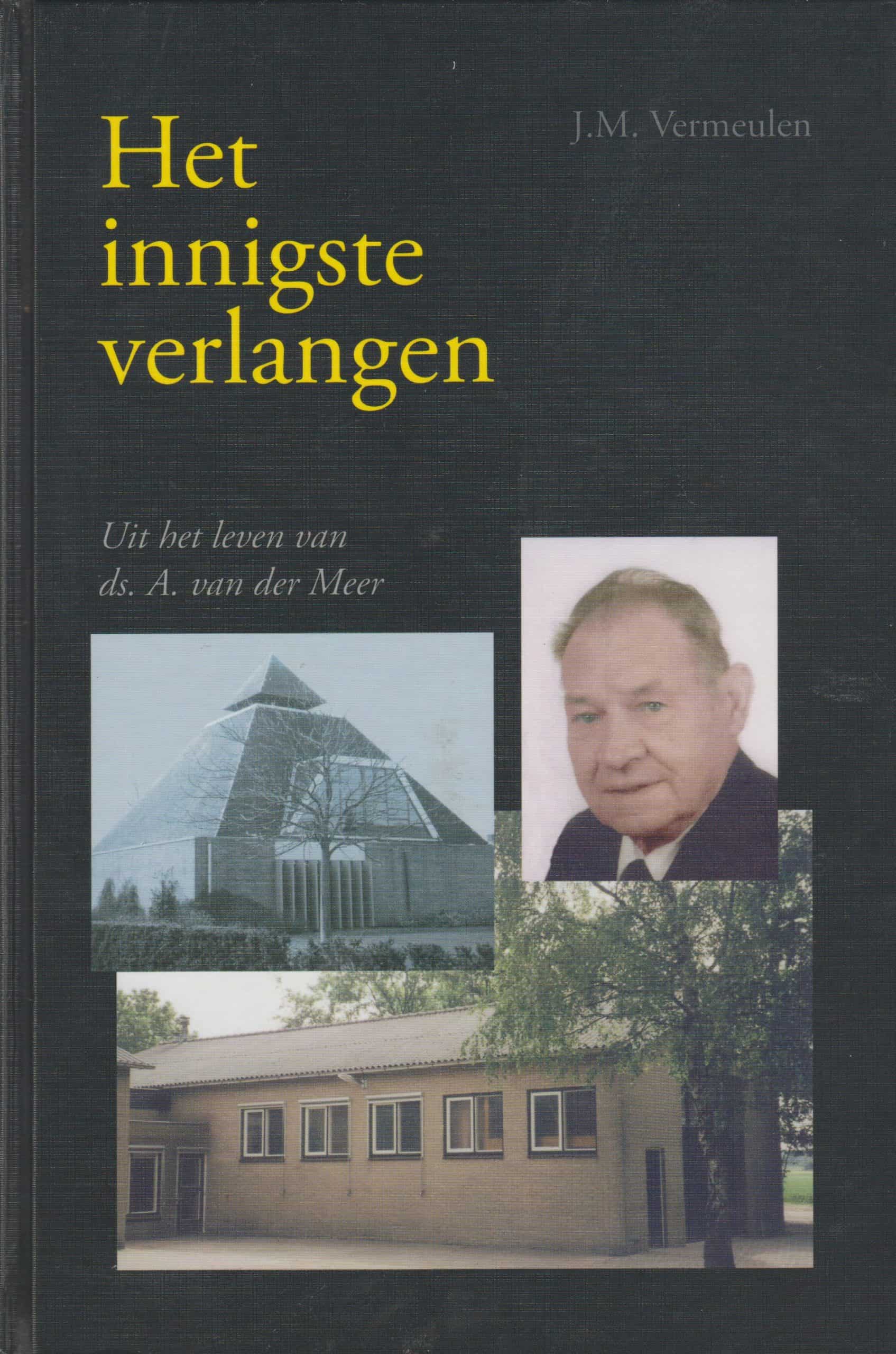 Vermeulen J M Het Innigste Verlangen Uit Het Leven Van Ds A Van