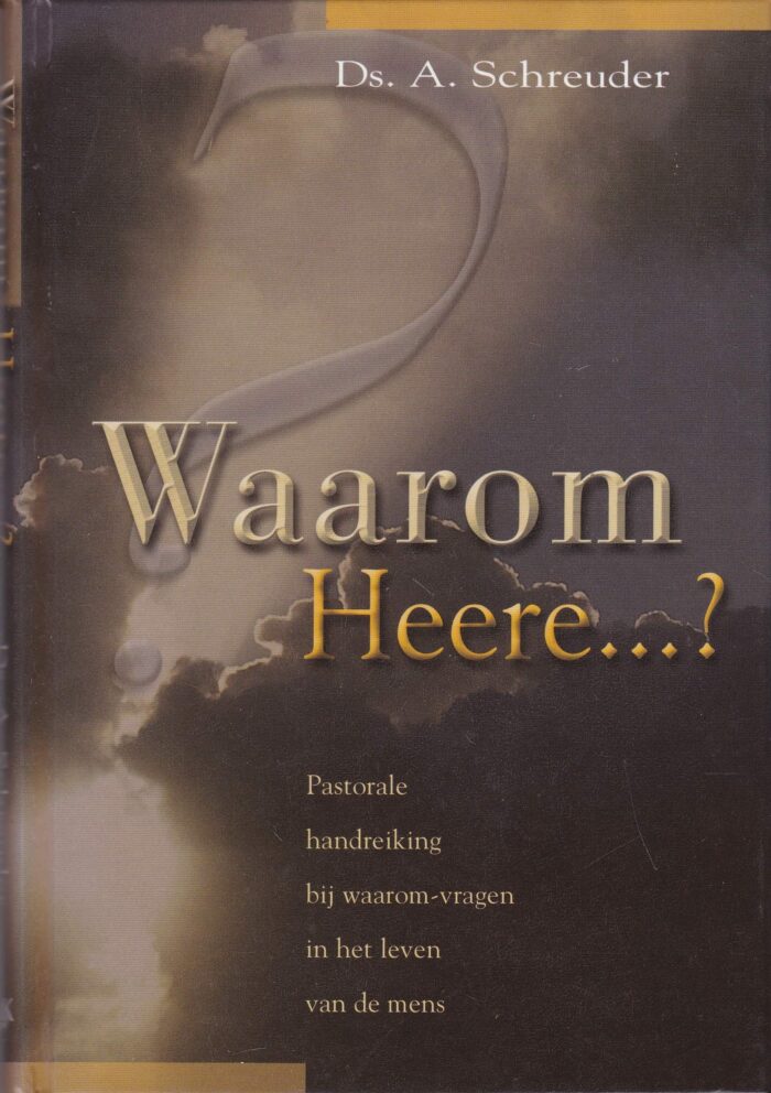 Schreuder, ds. A.: Waarom Heere...?