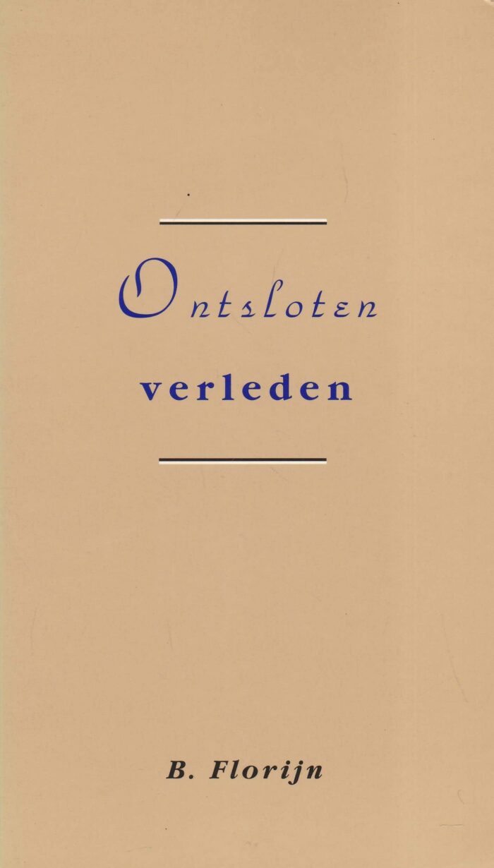 Florijn, B.: Ontsloten verleden. Herinneringen aan ds. E. du Marchie van Voorthuysen