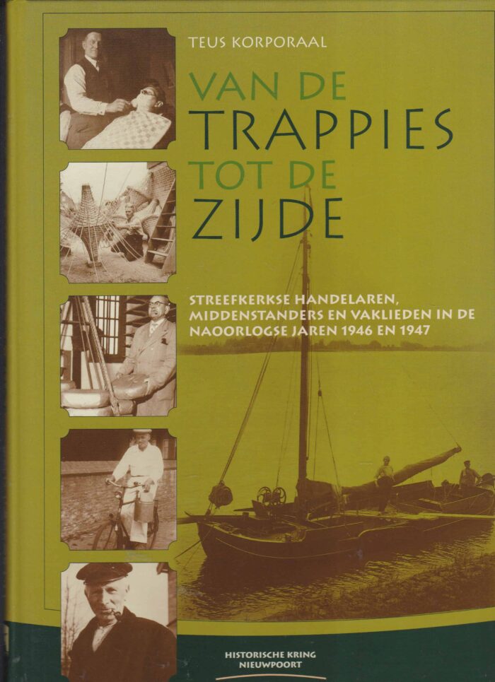 Korporaal, Teus: Van de trappies tot de Zijde. Streefkerkse handelaren, middenstanders en vaklieden in de naoorlogse jaren 1946 en 1947