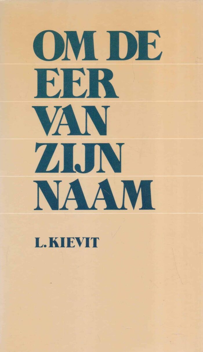 Kievit, ds. L.: Om de eer van Zijn Naam