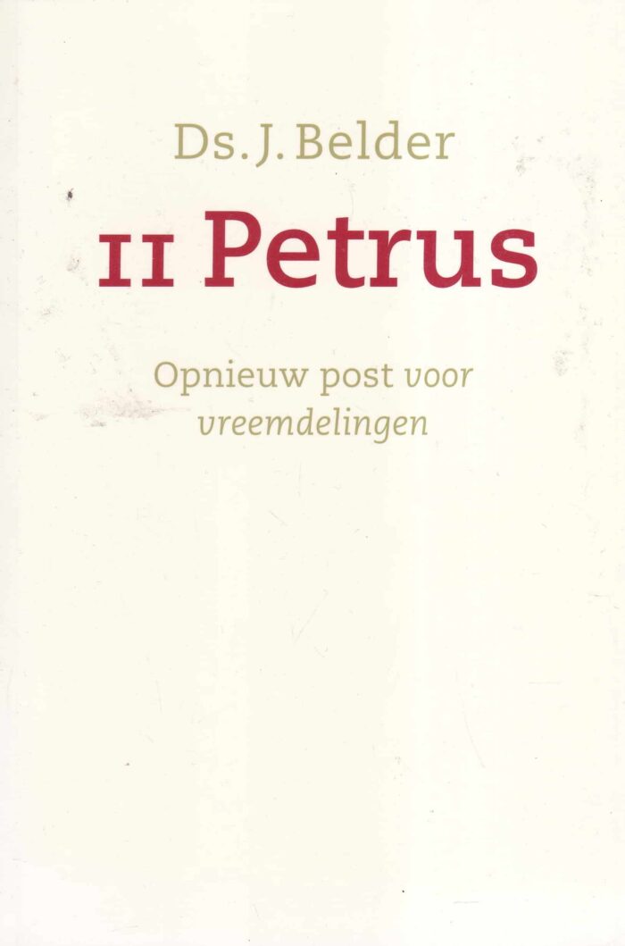 Belder, ds. J.: 2 Petrus. Opnieuw post voor vreemdelingen