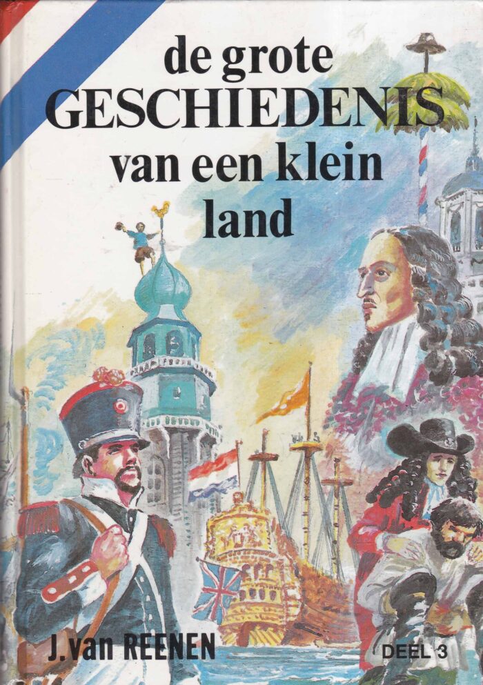 Reenen, Jan van: De grote geschiedenis van een klein land 3 (van 1648 tot 1815)