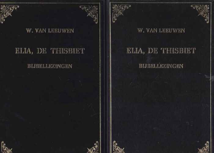 Leeuwen, W. van: Elia, de Thisbiet 1 en 2 (Bijbellezingen)