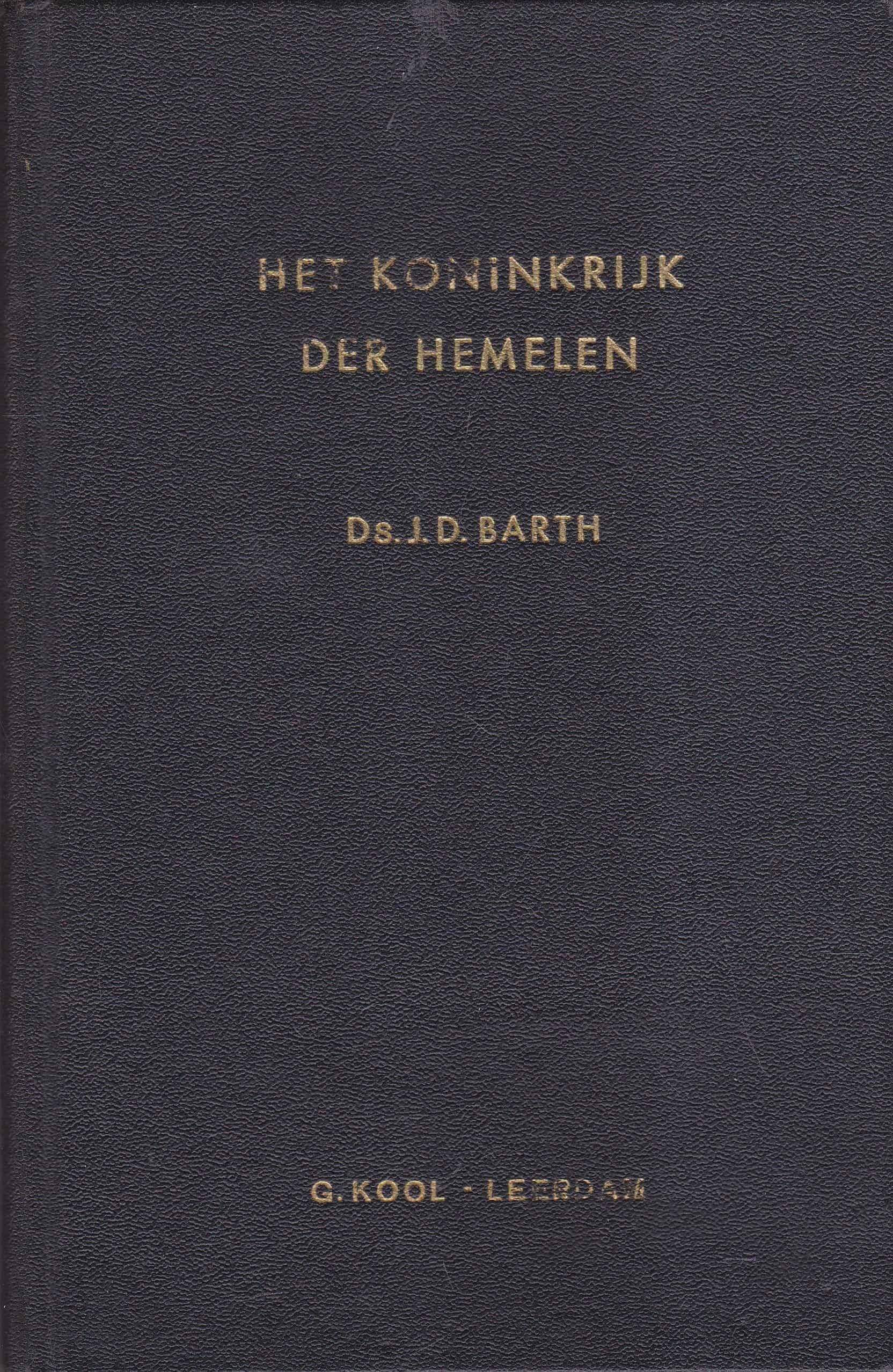 Barth Ds J D Het Koninkrijk Der Hemelen En De Heerlijkheid Van Christus In Zijn Dood En