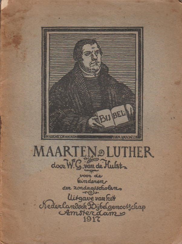 Hulst W G Van De Maarten Luther Voor De Kinderen Der Zondagsscholen Van Der Wal Boeken