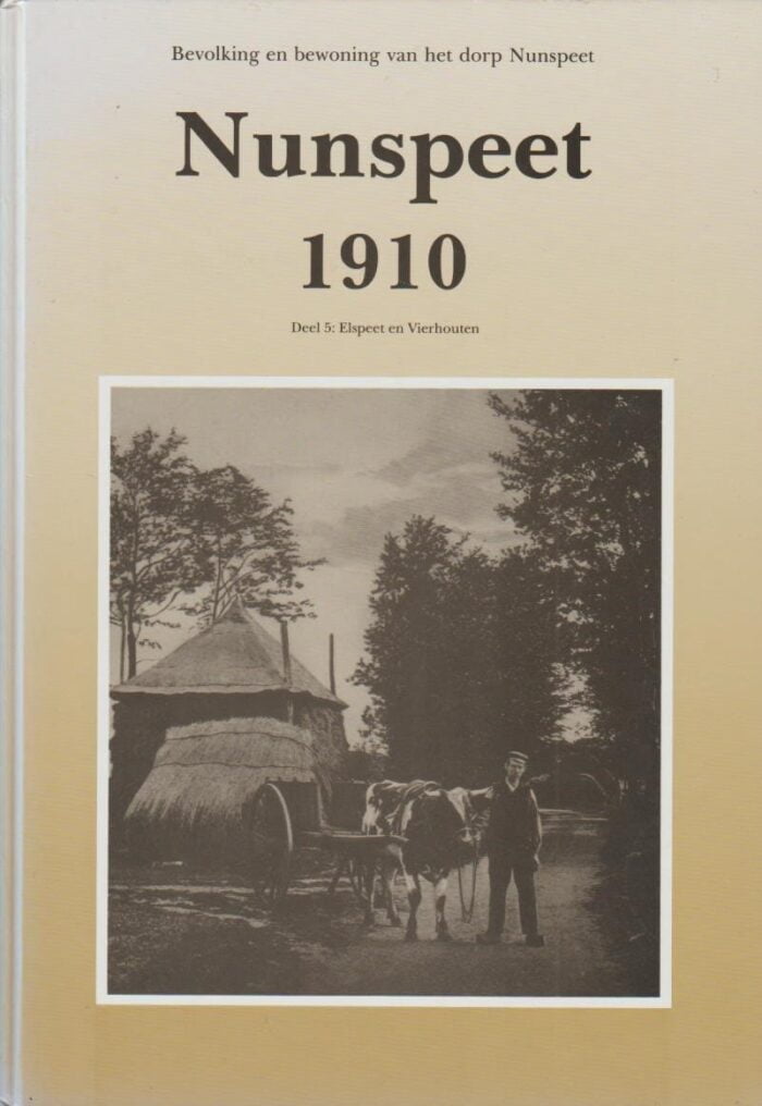 Bonestroo, W.: Nunspeet 1910. Bevolking en bewoning van het dorp Nunspeet. Deel 5: Elspeet en Vierhouten