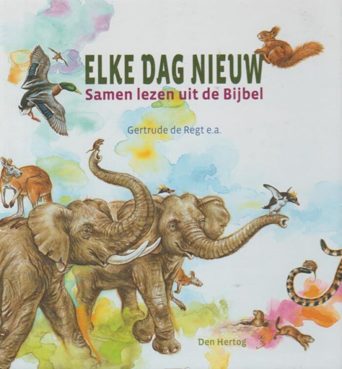 Regt, Gertrude de e.a.: Elke dag nieuw. Samen lezen uit de Bijbel. Dagboek 4+